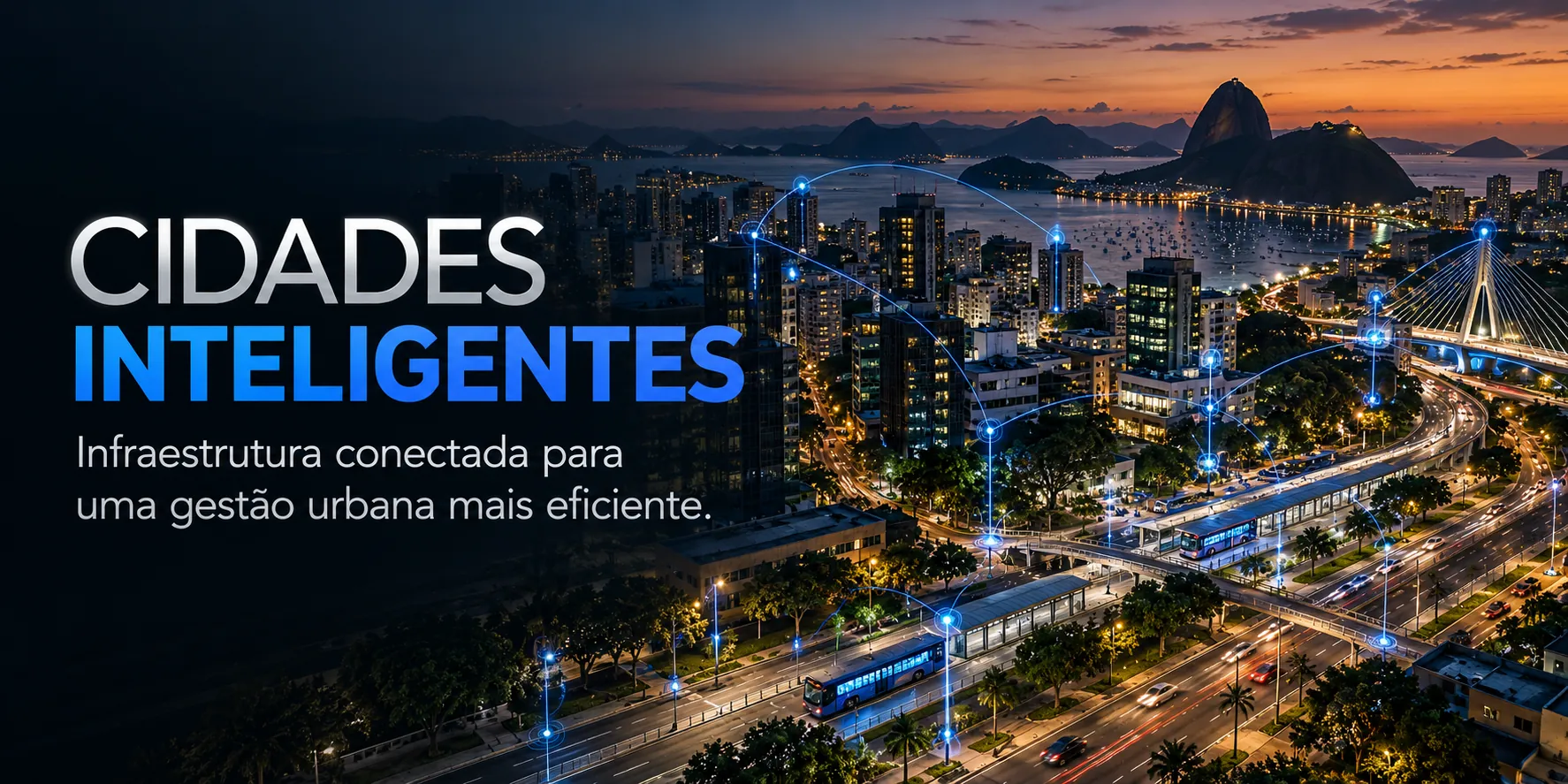 Cidades inteligentes: Infraestrutura conectada para uma gestão urbana mais eficiente.